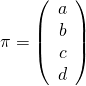 \pi = \left(\begin{array}{c} a \\ b \0& c \0& d \end{array}\right)