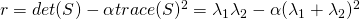 r = det(S) - \alpha trace(S)^2 = \lambda_{1} \lambda_{2} - \alpha(\lambda_{1} + \lambda_{2})^2