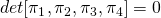 det[\pi_1, \pi_2, \pi_3, \pi_4] = 0