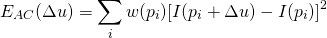 \[E_{AC}(\Delta u) = \sum_{i}w(p_i)[I(p_i+\Delta u)-I(p_i)]^2\]