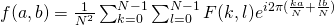 f(a,b) = \frac{1}{N^2} \sum_{k=0}^{N-1}\sum_{l=0}^{N-1} F(k,l)e^{i2\pi(\frac{ka}{N}+\frac{lb}{N})}