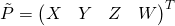 \tilde{P} = {\begin{pmatrix} X & Y & Z & W \end{pmatrix}}^T